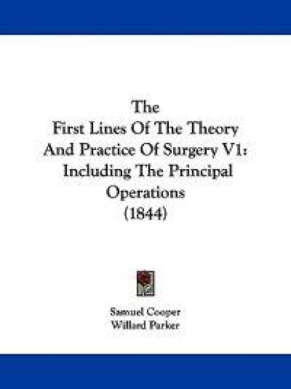 The First Lines Of The Theory And Practice Of Surgery V1