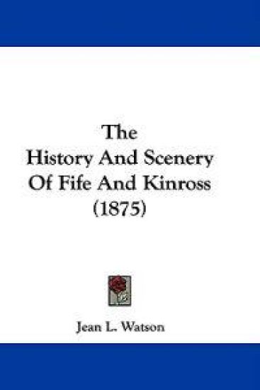 The History and Scenery of Fife and Kinross