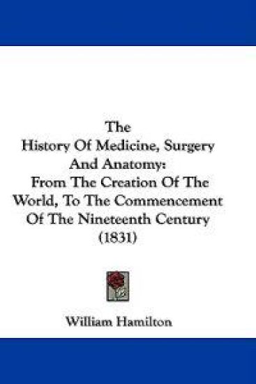 The History of Medicine, Surgery and Anatomy