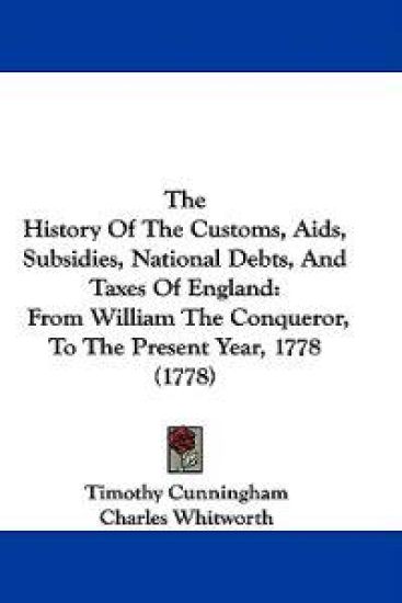 The History of the Customs, AIDS, Subsidies, National Debts, and Taxes of England