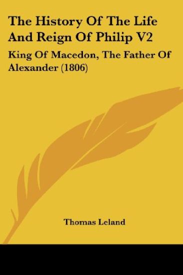 The History of the Life and Reign of Philip