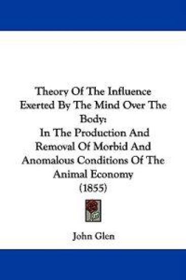Theory Of The Influence Exerted By The Mind Over The Body