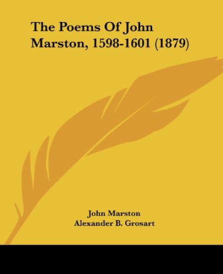 The Poems Of John Marston, 1598-1601 (1879)