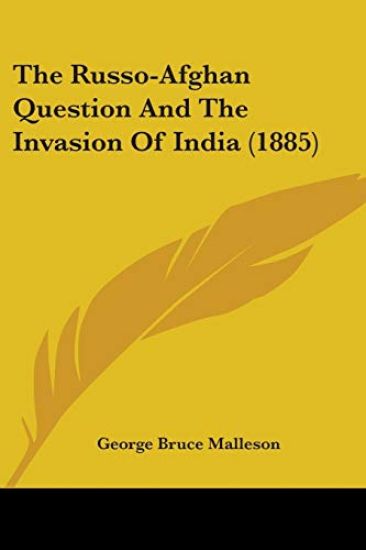The Russo-Afghan Question And The Invasion Of India (1885)