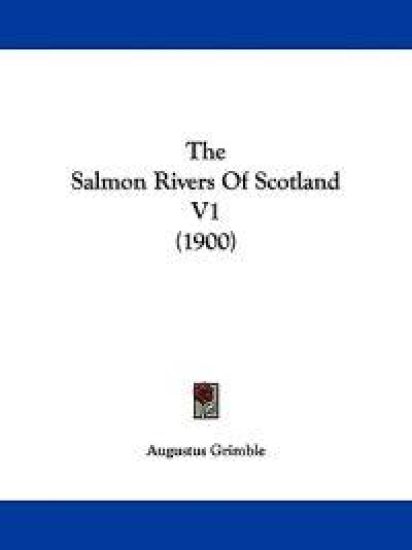 The Salmon Rivers Of Scotland V1 (1900)