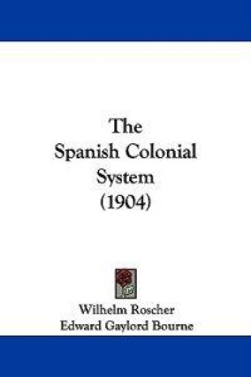 The Spanish Colonial System (1904)