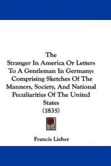 The Stranger In America Or Letters To A Gentleman In Germany