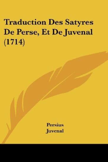 Traduction Des Satyres De Perse, Et De Juvenal (1714)