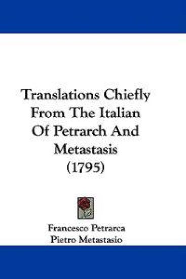 Translations Chiefly From The Italian Of Petrarch And Metastasis (1795)