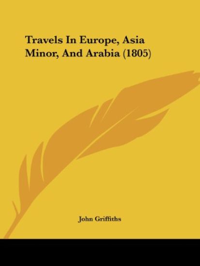 Travels In Europe, Asia Minor, And Arabia (1805)