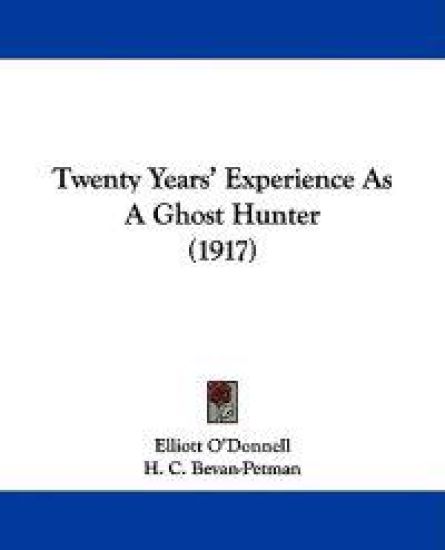 Twenty Years' Experience As A Ghost Hunter (1917)