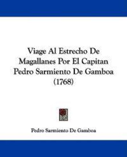 Viage Al Estrecho De Magallanes Por El Capitan Pedro Sarmiento De Gamboa (1768)