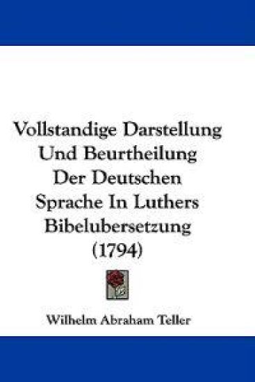 Vollstandige Darstellung Und Beurtheilung Der Deutschen Sprache In Luthers Bibelubersetzung (1794)