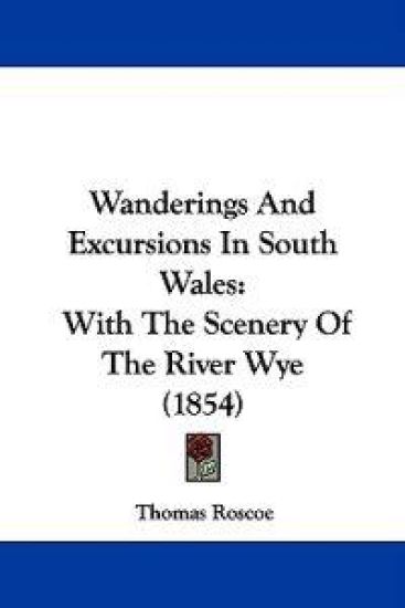Wanderings And Excursions In South Wales