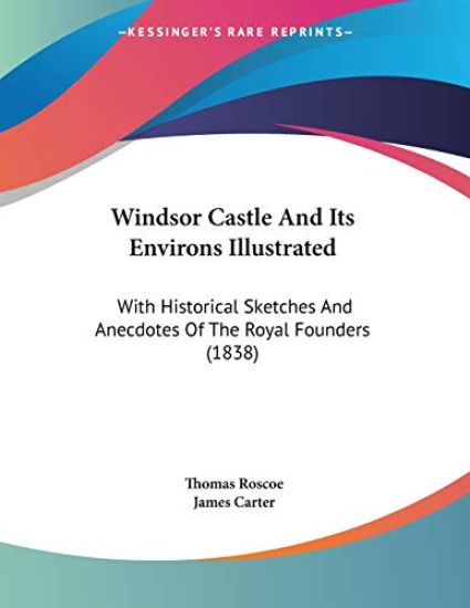 Windsor Castle and Its Environs Illustrated