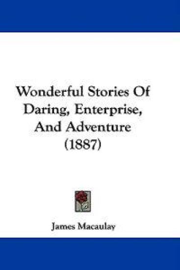 Wonderful Stories of Daring, Enterprise, and Adventure
