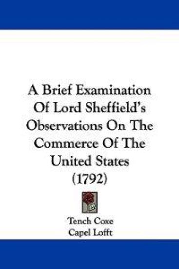 A Brief Examination of Lord Sheffield's Observations on the Commerce of the United States