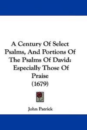 A Century of Select Psalms, and Portions of the Psalms of David