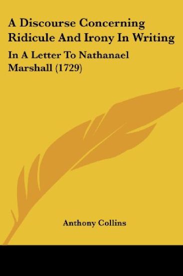 A Discourse Concerning Ridicule and Irony in Writing