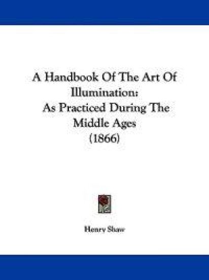 A Handbook of the Art of Illumination