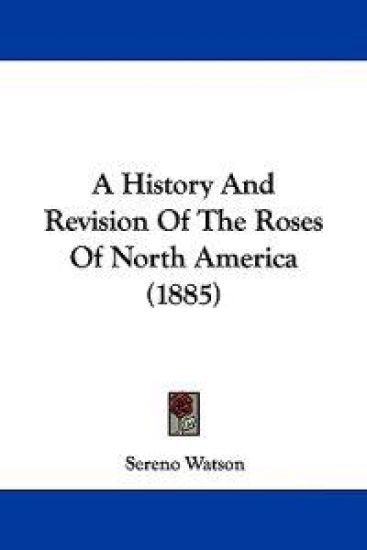 A History and Revision of the Roses of North America