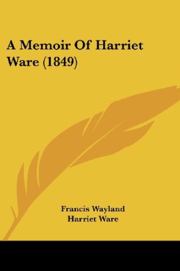 A Memoir of Harriet Ware – Francis Wayland, kirjan kansikuva