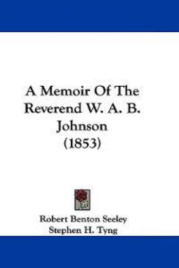 A Memoir of the Reverend W. A. B. Johnson