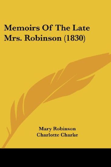 Memoirs Of The Late Mrs. Robinson (1830)