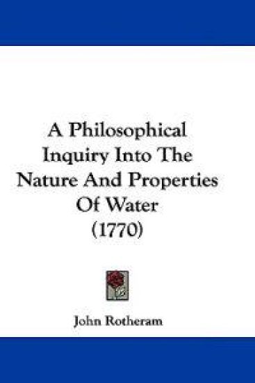 A Philosophical Inquiry into the Nature and Properties of Water