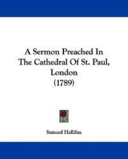A Sermon Preached in the Cathedral of St. Paul, London