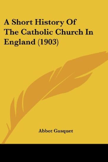 A Short History of the Catholic Church in England