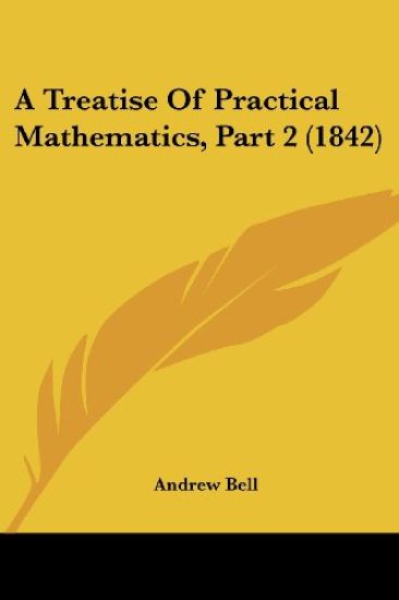 A Treatise of Practical Mathematics