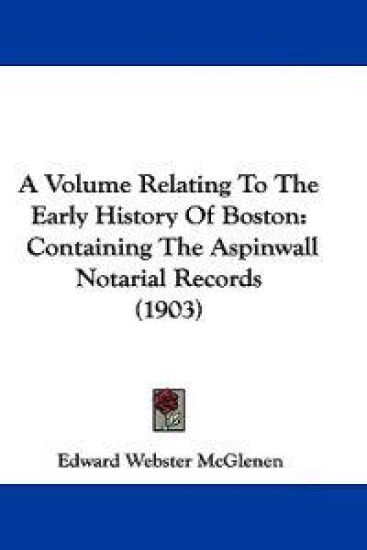 A Volume Relating to the Early History of Boston