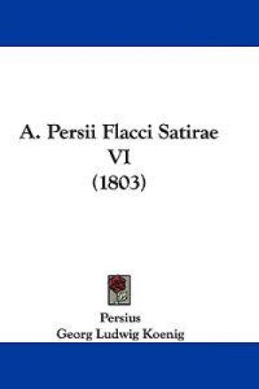 A. Persii Flacci Satirae VI