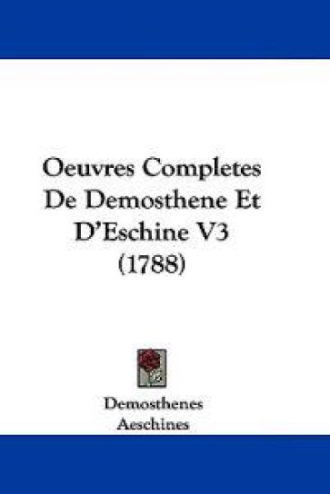 Oeuvres Completes De Demosthene Et D'Eschine V3 (1788)