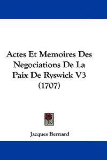 Actes Et Memoires Des Negociations De La Paix De Ryswick – Jacques Bernard, kirjan kansikuva