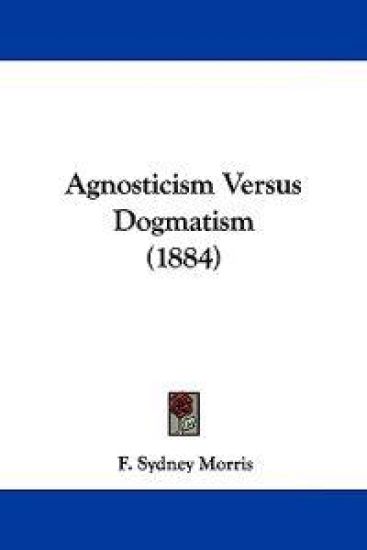 Agnosticism Versus Dogmatism