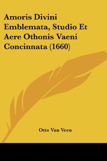 Amoris Divini Emblemata, Studio Et Aere Othonis Vaeni Concinnata