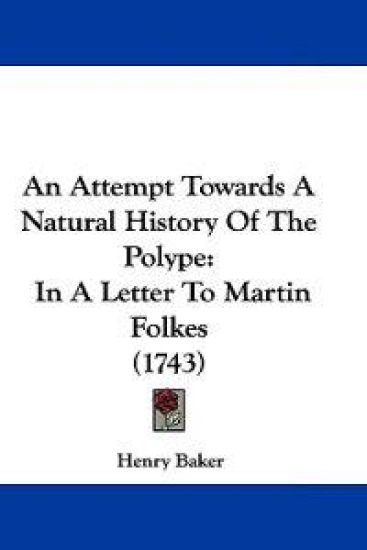 An Attempt Towards a Natural History of the Polype