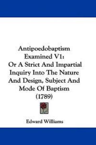 Antipoedobaptism Examined