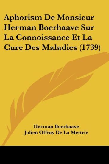 Aphorism De Monsieur Herman Boerhaave Sur La Connoissance Et La Cure Des Maladies