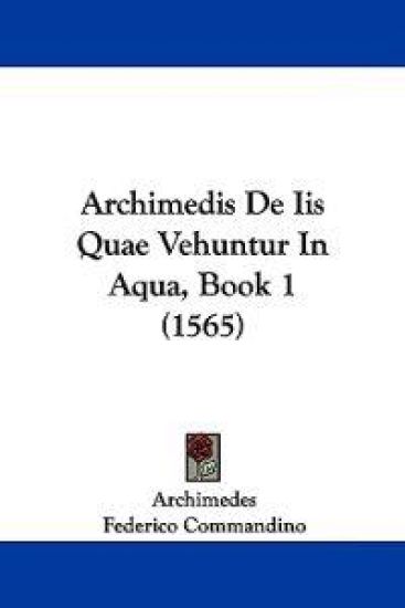 Archimedis De IIS Quae Vehuntur in Aqua, Book 1