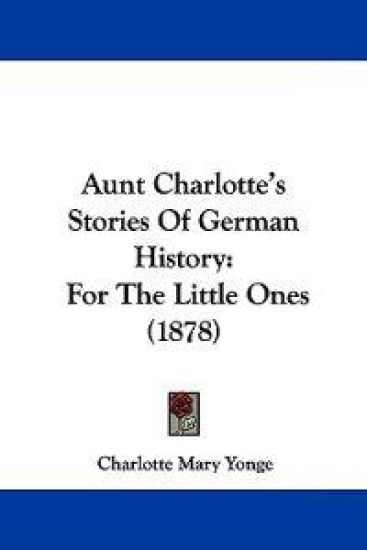 Aunt Charlotte's Stories of German History