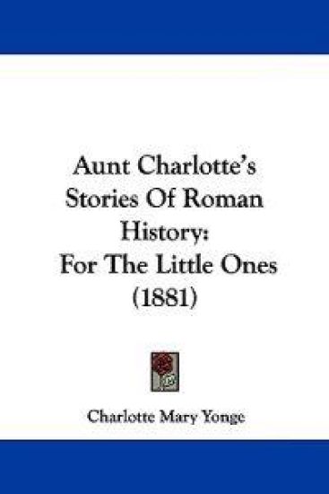 Aunt Charlotte's Stories of Roman History