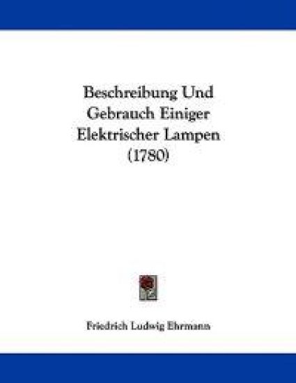Beschreibung Und Gebrauch Einiger Elektrischer Lampen