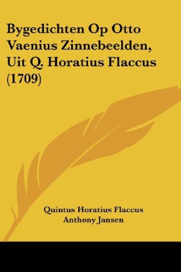 Bygedichten Op Otto Vaenius Zinnebeelden, Uit Q. Horatius Flaccus