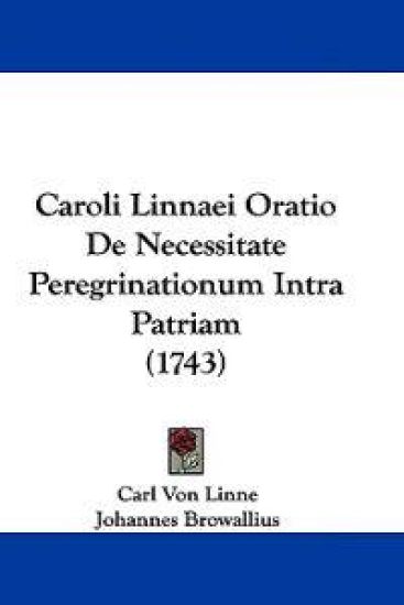 Caroli Linnaei Oratio De Necessitate Peregrinationum Intra Patriam