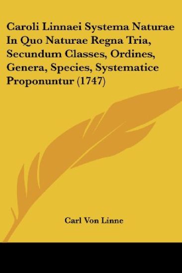 Caroli Linnaei Systema Naturae in Quo Naturae Regna Tria, Secundum Classes, Ordines, Genera, Species, Systematice Proponuntur