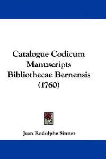 Catalogue Codicum Manuscripts Bibliothecae Bernensis