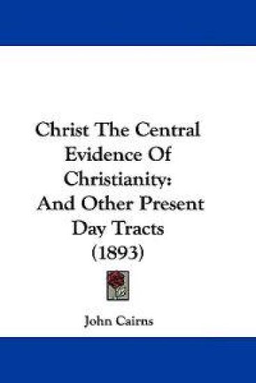 Christ the Central Evidence of Christianity